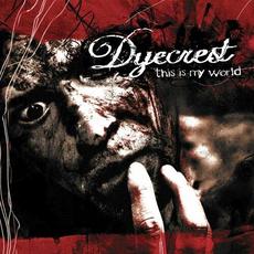This Is My World mp3 Album by Dyecrest
