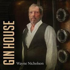 Gin House mp3 Album by Wayne Nicholson