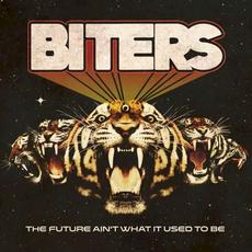 The Future Ain’t What It Used to Be mp3 Album by Biters