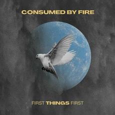 First Things First mp3 Album by Consumed By Fire
