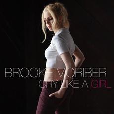 Cry Like a Girl mp3 Single by Brooke Moriber