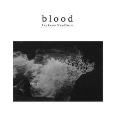 Blood mp3 Album by Jackson VanHorn
