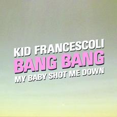 Bang Bang (My Baby Shot Me Down) mp3 Single by Kid Francescoli