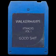 8Tracks, Vol. 1: Good Shit mp3 Album by Walker Hayes
