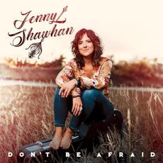 Don’t Be Afraid mp3 Album by Jenny Shawhan