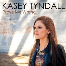 Prove Me Wrong mp3 Single by Kasey Tyndall