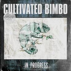 In Progress mp3 Album by Cultivated Bimbo