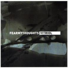 Vitriol mp3 Album by Fear My Thoughts