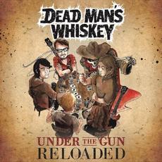 Under the Gun (Reloaded) mp3 Album by Dead Man’s Whiskey