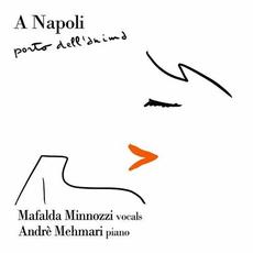 A Napoli: porto dell'anima mp3 Album by Mafalda Minnozzi, André Mehmari