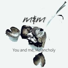 You and me, Melancholy mp3 Album by Me & Melancholy