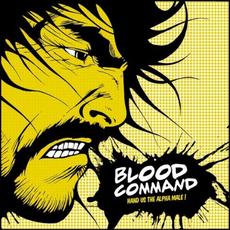Hand Us the Alpha Male mp3 Album by Blood Command