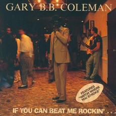 If You Can Beat Me Rockin'... (Re-Issue) mp3 Album by Gary B.B. Coleman