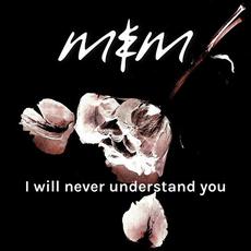 I will never understand you mp3 Single by Me & Melancholy