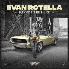 Happy To Be Here mp3 Album by Evan Rotella