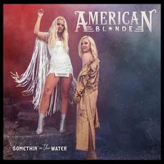 Somethin' in the Water mp3 Album by American Blonde