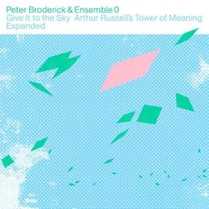 Give It to the Sky: Arthur Russell’s Tower of Meaning Expanded mp3 Album by Peter Broderick & Ensemble 0