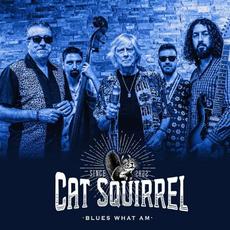 Blues What Am mp3 Album by Cat Squirrel