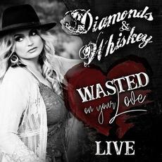 Wasted on Your Love (Live) mp3 Single by Diamond & Whiskey