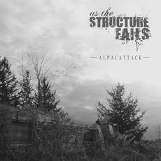 Alpacattack mp3 Album by As The Structure Fails
