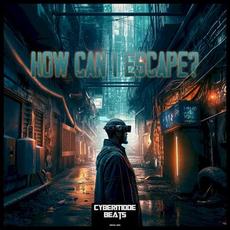 How Can I Escape? mp3 Album by Cybermode Beats