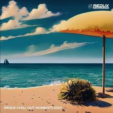 Redux Chill Out Moments 2023 mp3 Compilation by Various Artists