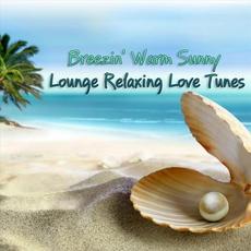 Breezin' Warm Sunny Lounge Relaxing Love Tunes mp3 Compilation by Various Artists
