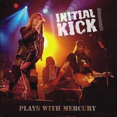Plays With Mercury mp3 Album by Initial Kick