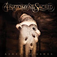 Ashes to Ashes mp3 Album by Anatomy of the Sacred