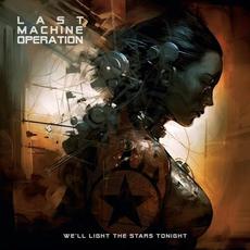 We'll Light the Stars Tonight mp3 Album by Last Machine Operation