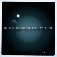 In the Dusk of Everything mp3 Album by Matthew Ryan