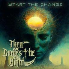Start the Change mp3 Album by Then Comes The Night