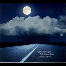 Highway Angels ... Full Moon Rain mp3 Album by Jimmy LaFave