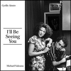 I'll Be Seeing You mp3 Album by Cyrille Aimée, Michael Valeanu