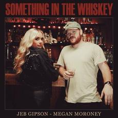 Something in the Whiskey mp3 Single by Jeb Gipson & Megan Moroney