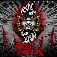 Live Forever mp3 Album by Art Of Shock