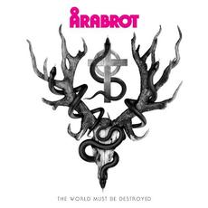 The World Must Be Destroyed mp3 Album by Årabrot