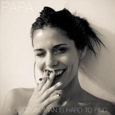 A Good Woman Is Hard To Find mp3 Album by PAPA