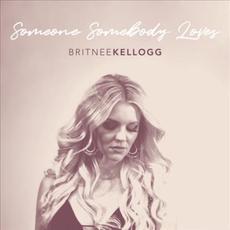 Someone Somebody Loves mp3 Album by Britnee Kellogg