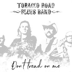 Don’t Tread on Me mp3 Album by Tobacco Road Blues Band