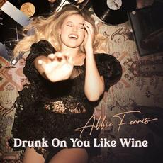 Drunk On You Like Wine mp3 Single by Abbie Ferris
