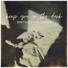 Keep You in the Dark mp3 Single by Britnee Kellogg