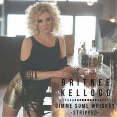 Gimme Some Whiskey (Stripped) mp3 Single by Britnee Kellogg