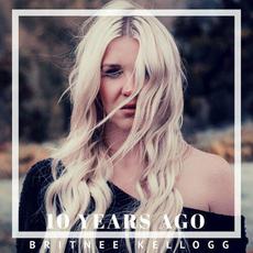 10 Years Ago mp3 Single by Britnee Kellogg