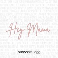 Hey Mama mp3 Single by Britnee Kellogg