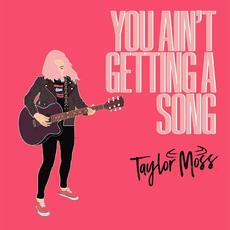 You Ain't Getting A Song mp3 Single by Taylor Moss