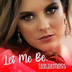 Let Me Be mp3 Single by Taylor Moss