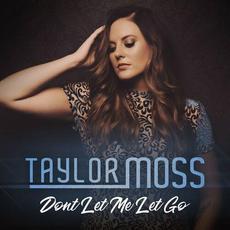 Don't Let Me Let Go mp3 Single by Taylor Moss