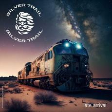 Late Arrival mp3 Album by Silver Trail
