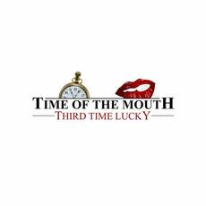 Third Time Lucky mp3 Album by Time of the Mouth